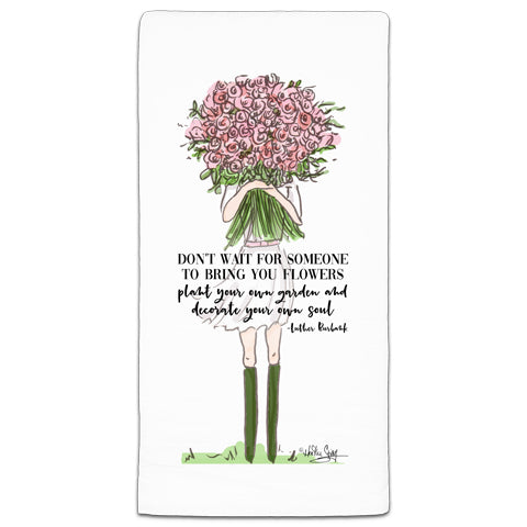 "Don't Wait for Someone" Flour Sack Towel by Heather Stillufsen